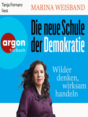 cover image of Die neue Schule der Demokratie--Wilder denken, wirksam handeln (Ungekürzte Lesung)